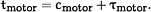 t<SUB><UP>motor</UP></SUB>=c<SUB><UP>motor</UP></SUB>&plus;&tgr;<SUB><UP>motor</UP></SUB><UP>.</UP>